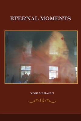 Insights, Inspirations, eternal moments by Mahajan, Yogi