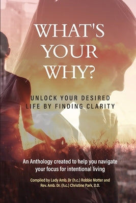 What's Your Why? by Motter, Lady Amb (H C) Robbie