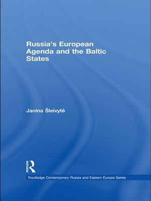 Russia's European Agenda and the Baltic States by Sleivyte, Janina