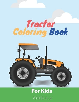 Tractor Coloring Book for Kids Ages 2-4: Book of Easy Educational Coloring Pages - Happy Harper Tractor Coloring Book For Boys and Girls by Twist, Stylize