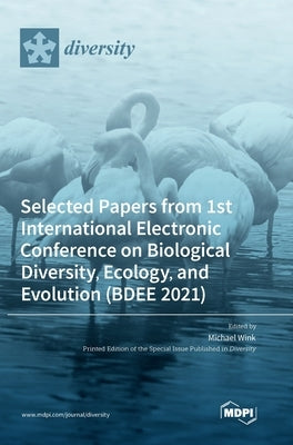 Selected Papers from 1st International Electronic Conference on Biological Diversity, Ecology, and Evolution (BDEE 2021) by Wink, Michael