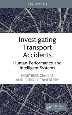 Investigating Transport Accidents: Human Performance and Intelligent Systems by Ziakkas, Dimitrios