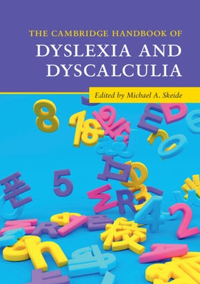 The Cambridge Handbook of Dyslexia and Dyscalculia by Skeide, Michael A.
