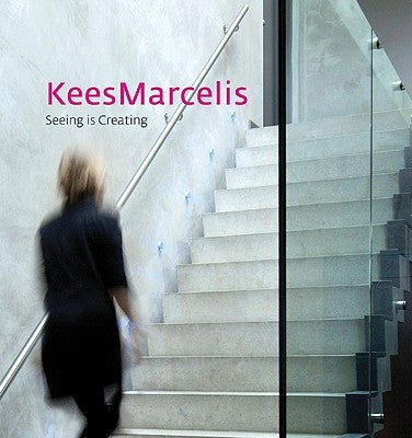 Kees Marcelis: Seeing Is Creating by Papo, Jan Willem