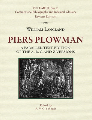 Piers Plowman: A Parallel-Text Edition of the A, B, C and Z Versions: Volume II, Part 2. Commentary, Bibliography and Indexical Glossary by Schmidt, A. V. C.