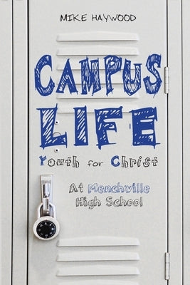 Campus Life: Youth for Christ: At Menchville High School by Haywood, Mike