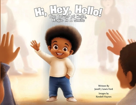 Hi, Hey, Hello!: The Power of Hello, Magic in a Smile by Lewis Ford, Janell