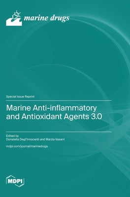 Marine Anti-inflammatory and Antioxidant Agents 3.0 by Degl'innocenti, Donatella