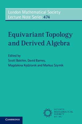 Equivariant Topology and Derived Algebra by Balchin, Scott