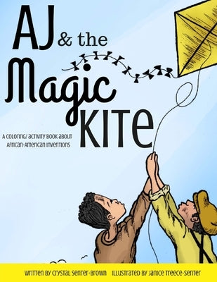 AJ and the Magic Kite by Treece-Senter, Janice