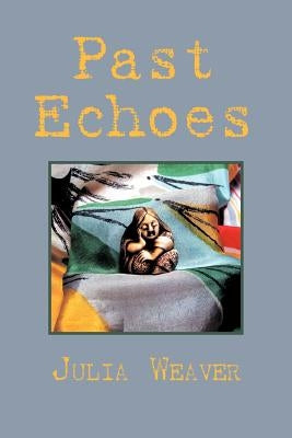 Past Echoes by Weaver, Julia