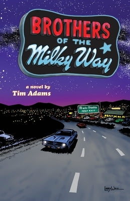 Brothers of the Milky Way by Adams, Timothy
