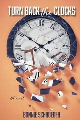 Turn Back the Clocks by Schroeder, Bonnie K.