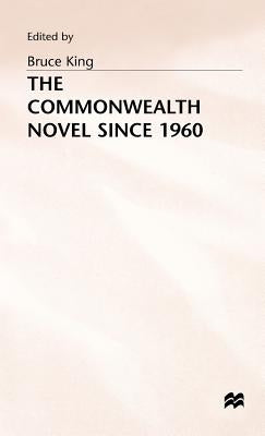 The Commonwealth Novel Since 1960 by King, B.
