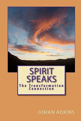 Spirit Speaks - The Transformation Connection by Adkins, Johan