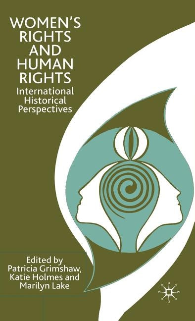 Women's Rights and Human Rights: International Historical Perspectives by Grimshaw, P.
