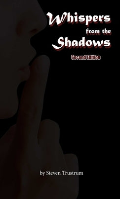 Whispers from the Shadows, Second Edition by Trustrum, Steven