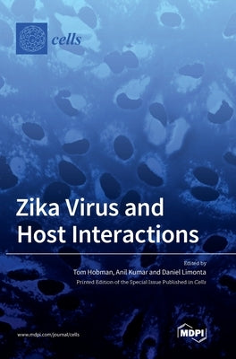 Zika Virus and Host Interactions by Hobman, Tom