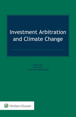 Investment Arbitration and Climate Change by Magnusson, Annette