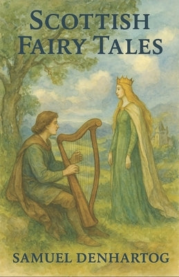 Scottish Fairy Tales: Fairy Tale Rhymes by Denhartog, Samuel