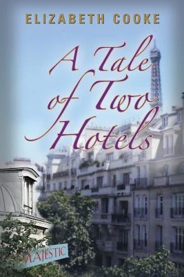 A Tale of Two Hotels by Cooke, Elizabeth
