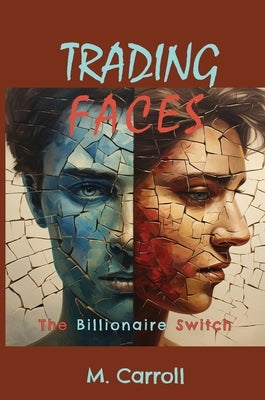 Trading Faces: The Billionaire Switch by Carroll, M.