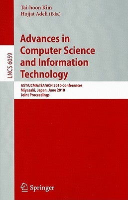 Advances in Computer Science and Information Technology: Ast/Ucma/Isa/Acn 2010 Conferences, Miyazaki, Japan, June 23-25, 2010. Joint Proceedings by Kim, Tai-hoon