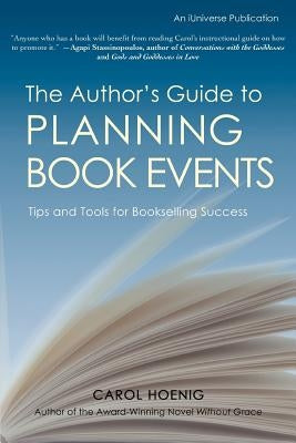 The Author's Guide to Planning Book Events: Tips and Tools for Bookselling Success by Hoenig, Carol