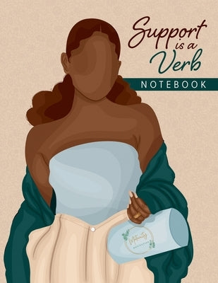Support is a Verb Notebook by Mitchell, Tameka