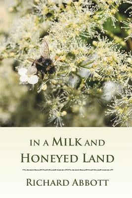 In a Milk and Honeyed Land by Abbott, Richard