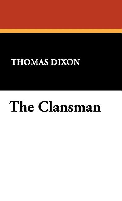 The Clansman by Dixon, Thomas