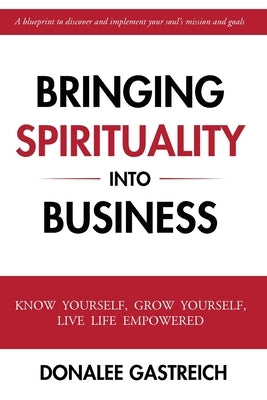 Bringing Spirituality into Business by Gastreich, Donalee