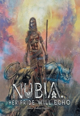 Nubia: Her Pride Will Echo by Diggins, Omar Hakim