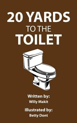 20 Yards to the Toilet: Old Joke, New Format by Hussein, Harvey