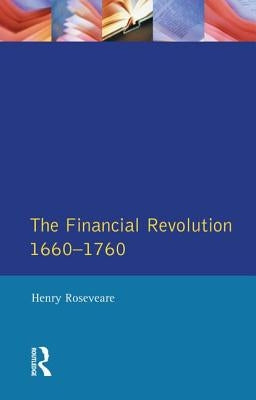 The Financial Revolution 1660 - 1750 by Roseveare, Henry G.