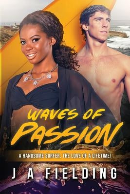 Waves Of Passion: A BWWM Surfer Romance For Adults by Fielding, J. a.