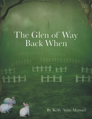 The Glen of Way Back When by Manuel, Kelly Anne