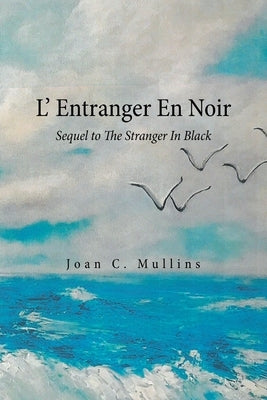 L' Entranger En Noir: Sequel to the Stranger in Black by Mullins, Joan C.