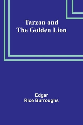 Tarzan and the Golden Lion by Burroughs, Edgar Rice