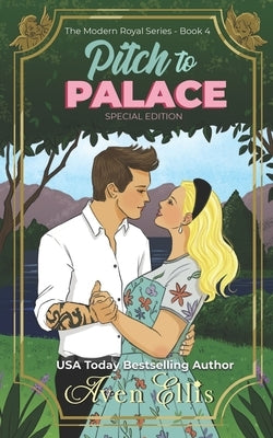 Pitch to Palace-Special Edition: A Modern Royals Special Edition by Ellis, Aven