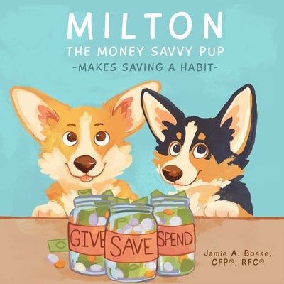 Milton the Money Savvy Pup: Makes Saving a Habit by Lewis, Meredith
