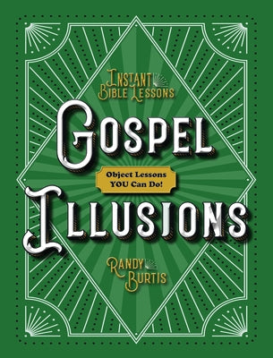 Kidz: Gospel Illusions: Object Lessons You Can Do! by Burtis, Randy