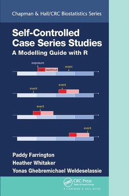 Self-Controlled Case Series Studies: A Modelling Guide with R by Farrington, Paddy
