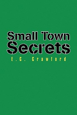 Small Town Secrets by Crawford, E. C.