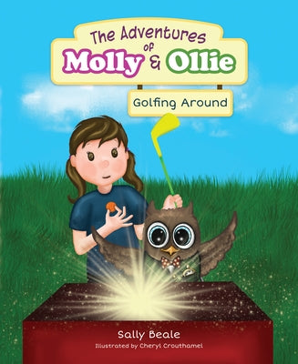 The Adventures of Molly & Ollie: Golfing Around by Beale, Sally