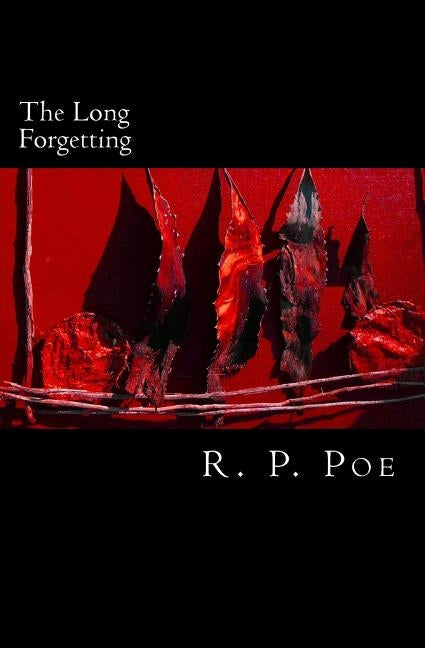 The Long Forgetting by Poe, R. P.