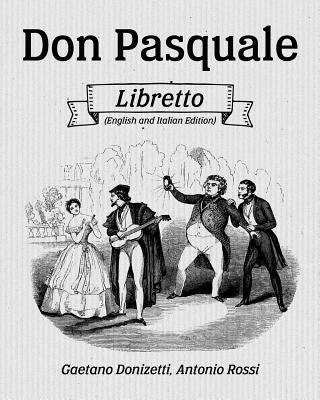 Don Pasquale Libretto (English and Italian Edition) by Rossi, Antonio