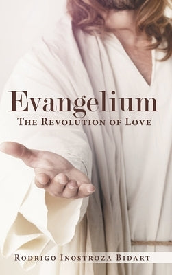 Evangelium: The Revolution of Love by Bidart, Rodrigo Inostroza