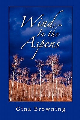 Wind in the Aspens by Browning, Gina