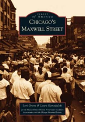 Chicago's Maxwell Street by Grove, Lori